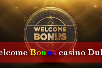 Welcome Bonus Casino Dubai – Best Online Offers & Promotions